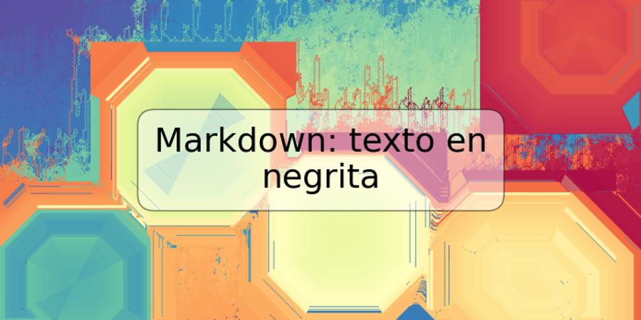 Markdown: texto en negrita