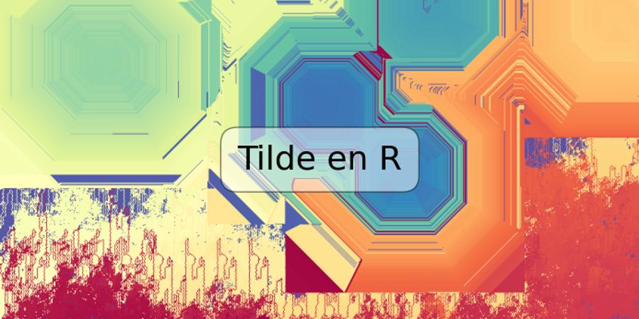 Tilde en R