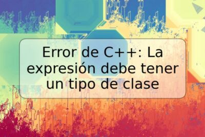 Error de C++: La expresión debe tener un tipo de clase