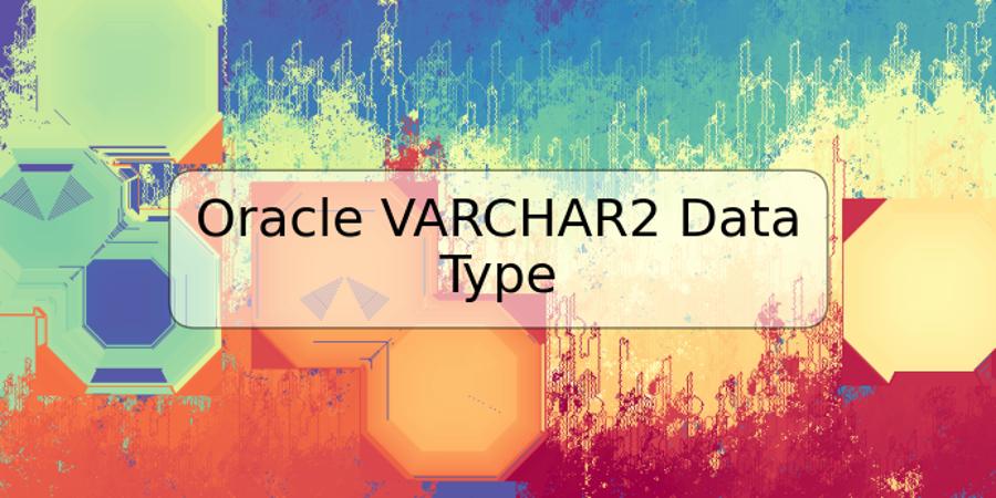 Oracle VARCHAR2 Data Type