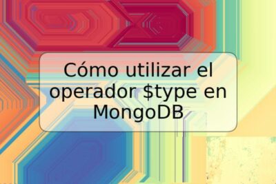 Cómo utilizar el operador $type en MongoDB