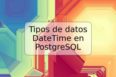 Tipos de datos DateTime en PostgreSQL