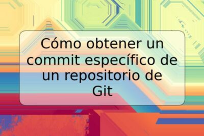 Cómo obtener un commit específico de un repositorio de Git