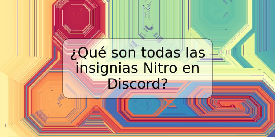 ¿Qué son todas las insignias Nitro en Discord?