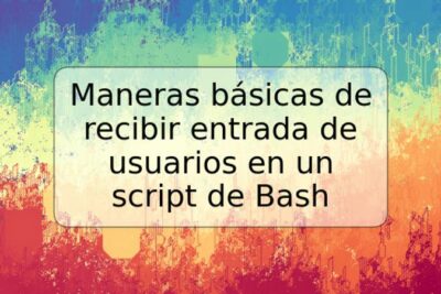 Maneras básicas de recibir entrada de usuarios en un script de Bash