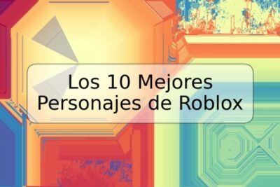 Los 10 Mejores Personajes de Roblox