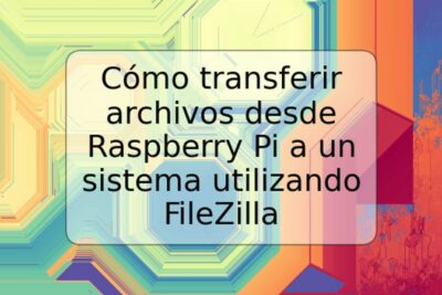 Cómo transferir archivos desde Raspberry Pi a un sistema utilizando FileZilla