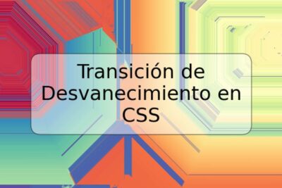Transición de Desvanecimiento en CSS