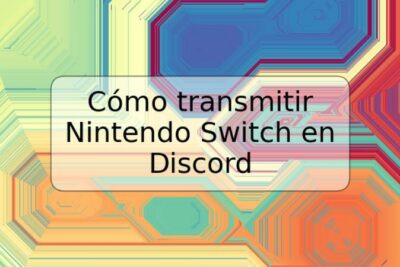 Cómo transmitir Nintendo Switch en Discord