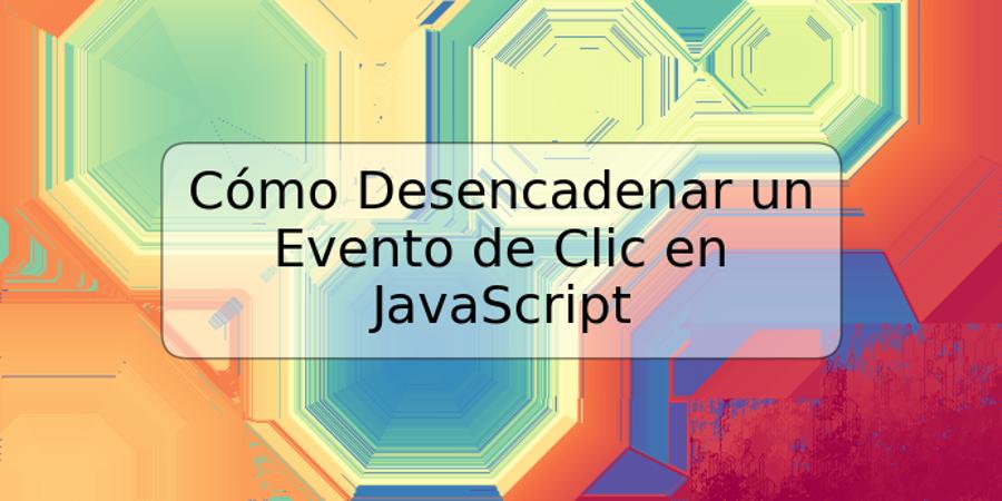 Cómo Desencadenar un Evento de Clic en JavaScript