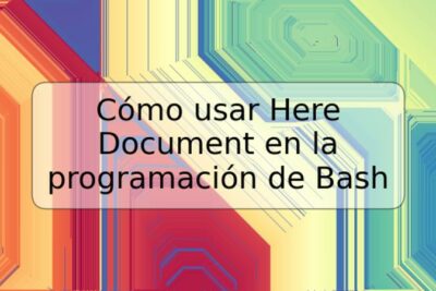 Cómo usar Here Document en la programación de Bash