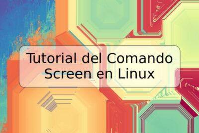 Tutorial del Comando Screen en Linux