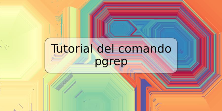 Tutorial del comando pgrep