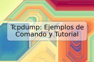 Tcpdump: Ejemplos de Comando y Tutorial