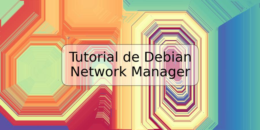 Tutorial de Debian Network Manager