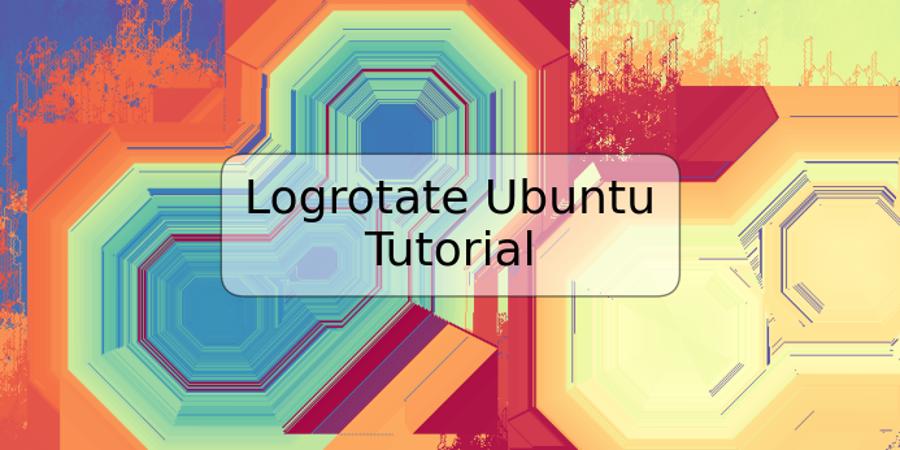 Logrotate Ubuntu Tutorial