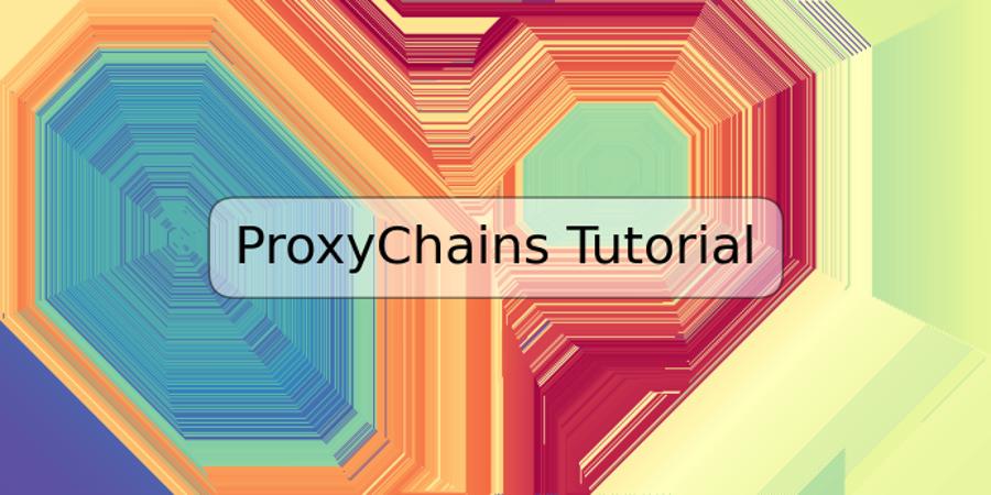 ProxyChains Tutorial