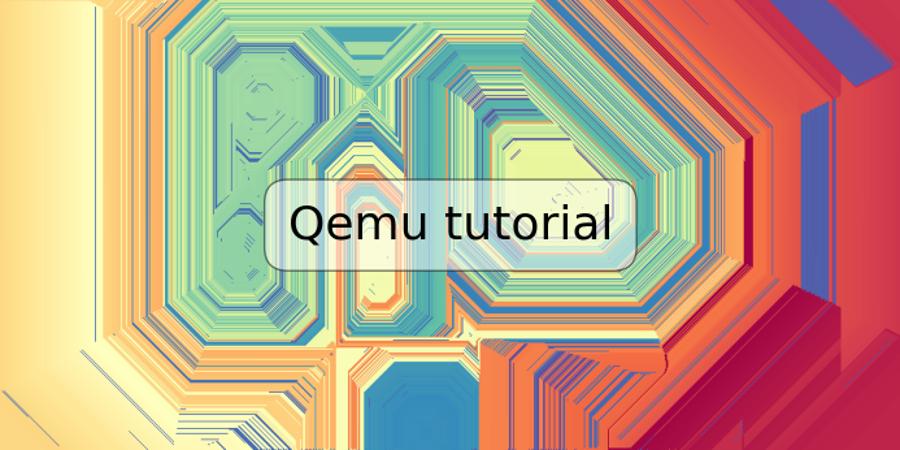 Qemu tutorial