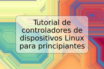 Tutorial de controladores de dispositivos Linux para principiantes