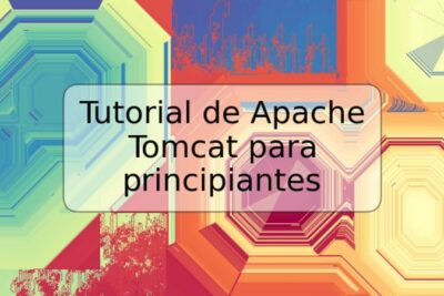 Tutorial de Apache Tomcat para principiantes
