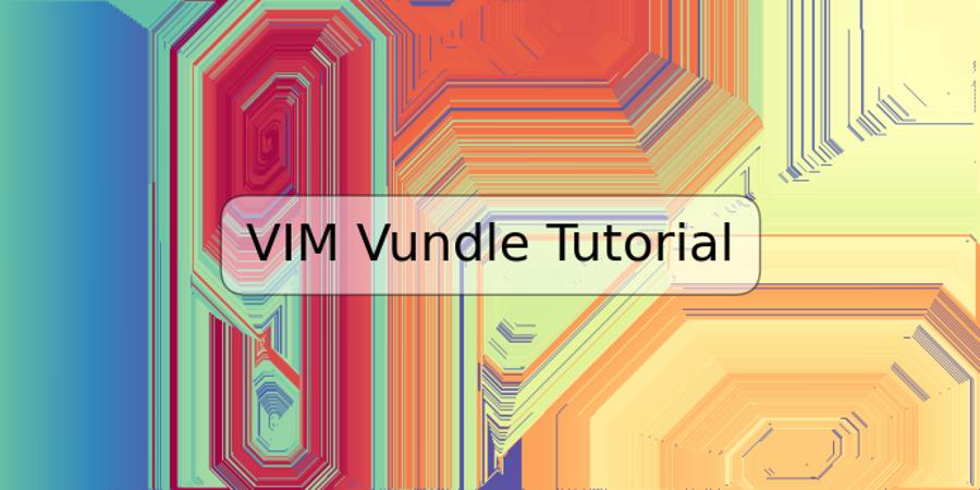 VIM Vundle Tutorial