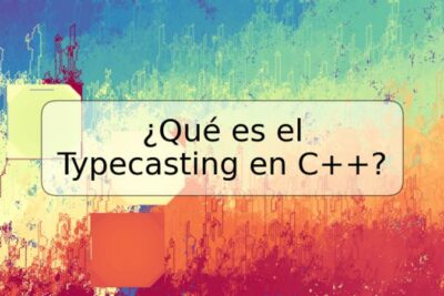 ¿Qué es el Typecasting en C++?