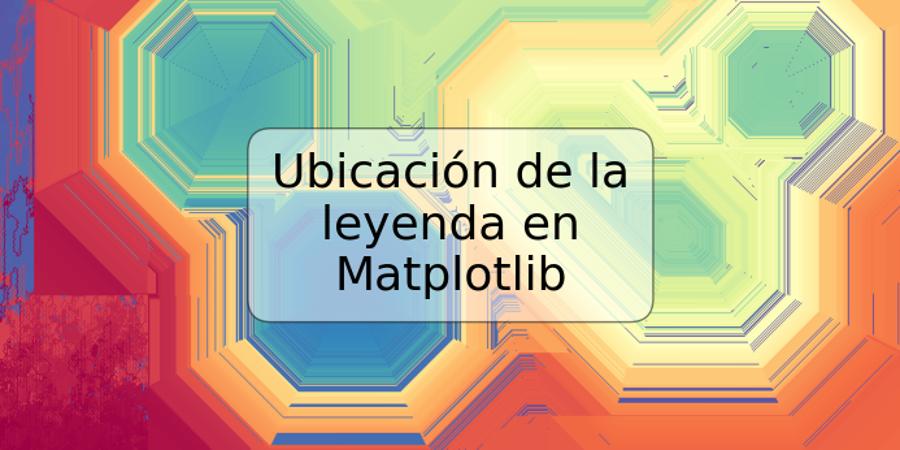 Ubicación de la leyenda en Matplotlib