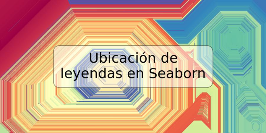 Ubicación de leyendas en Seaborn