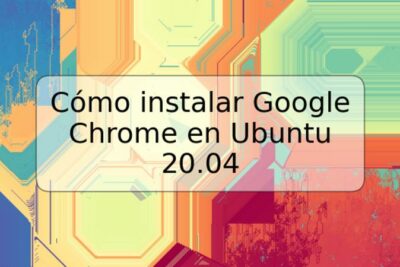 Cómo instalar Google Chrome en Ubuntu 20.04