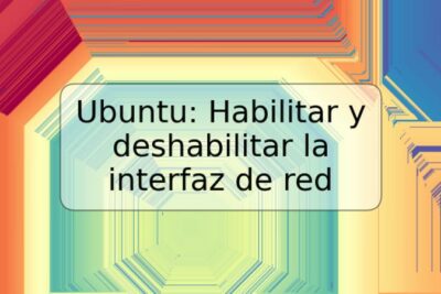 Ubuntu: Habilitar y deshabilitar la interfaz de red