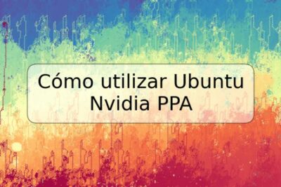 Cómo utilizar Ubuntu Nvidia PPA