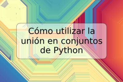 Cómo utilizar la unión en conjuntos de Python