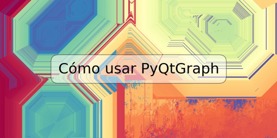 Cómo usar PyQtGraph