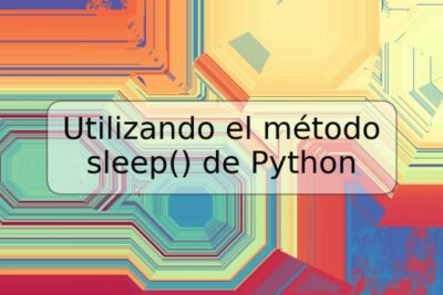 Utilizando el método sleep() de Python