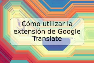 Cómo utilizar la extensión de Google Translate