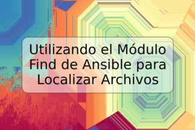 Utilizando el Módulo Find de Ansible para Localizar Archivos