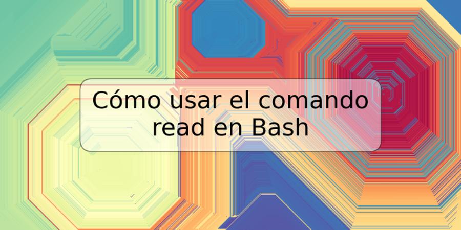 Cómo usar el comando read en Bash