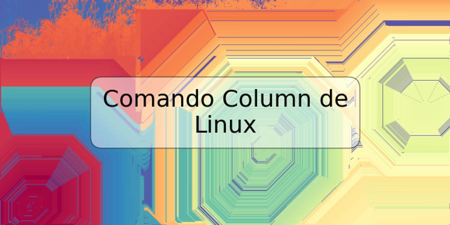 Comando Column de Linux