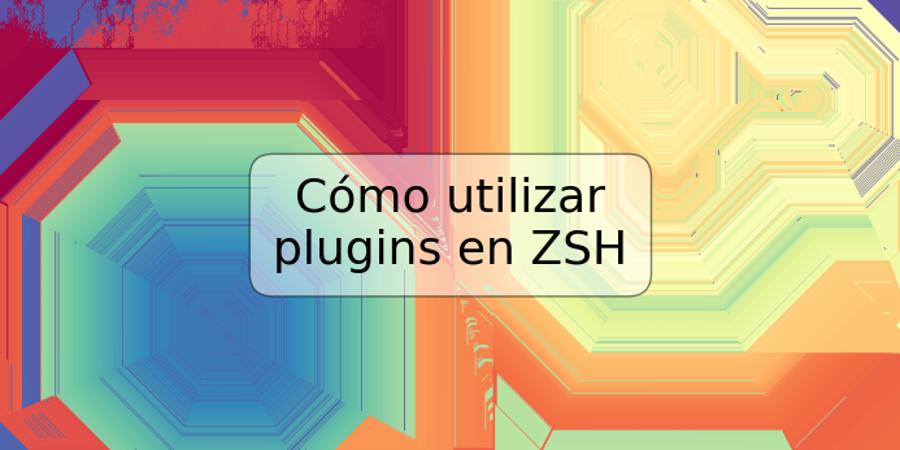 Cómo utilizar plugins en ZSH