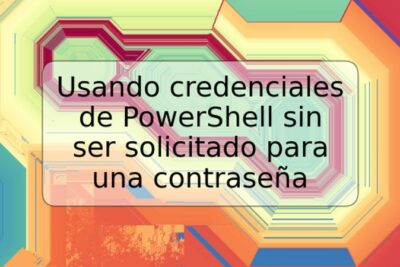 Usando credenciales de PowerShell sin ser solicitado para una contraseña