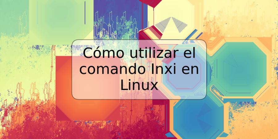 Cómo utilizar el comando Inxi en Linux