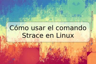 Cómo usar el comando Strace en Linux