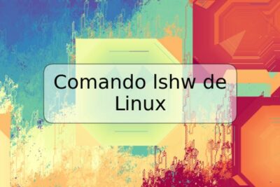Comando lshw de Linux