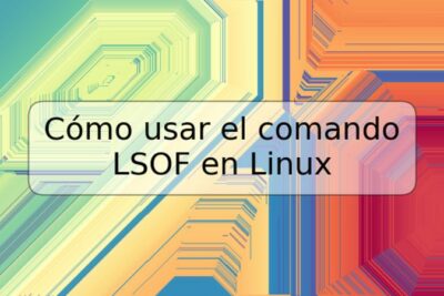 Cómo usar el comando LSOF en Linux