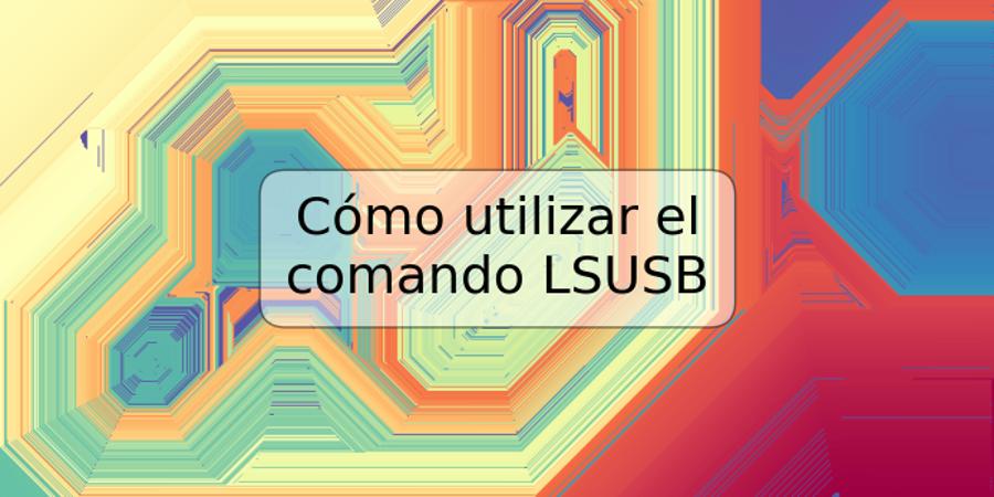 Cómo utilizar el comando LSUSB