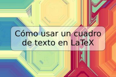 Cómo usar un cuadro de texto en LaTeX