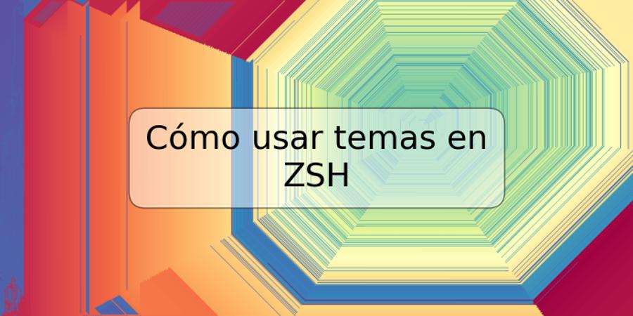 Cómo usar temas en ZSH