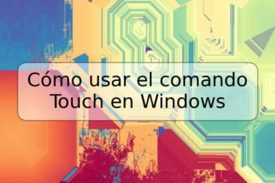 Cómo usar el comando Touch en Windows