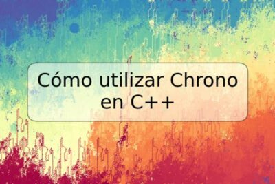 Cómo utilizar Chrono en C++