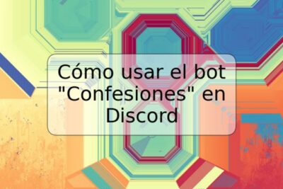 Cómo usar el bot "Confesiones" en Discord